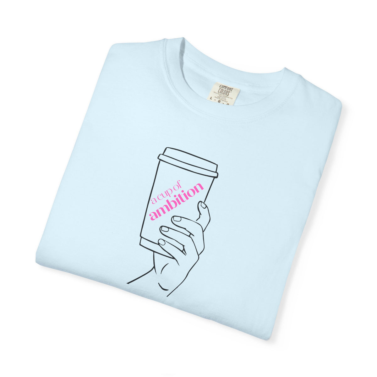 Coffee Cup Graphic T-Shirt — 'Ambition' Hand-Drawn Design